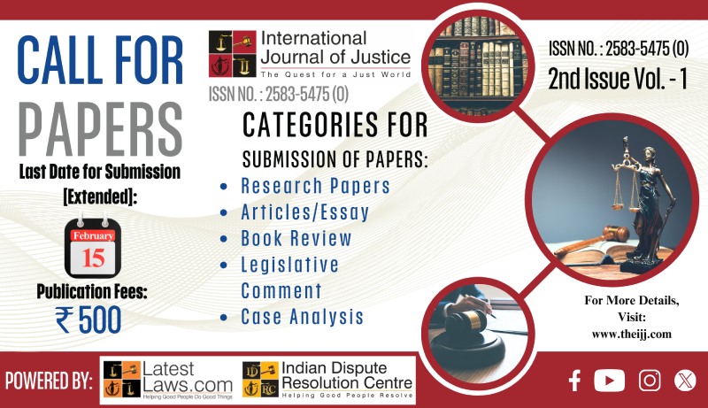 [Call for Papers] LatestLaws.com and IDRC present International Journal of Justice (ISSN No.: 2583-5475 (O)(2nd Issue Vol.-1): Hurry! Last Date of Submission extended to 15th February 2024