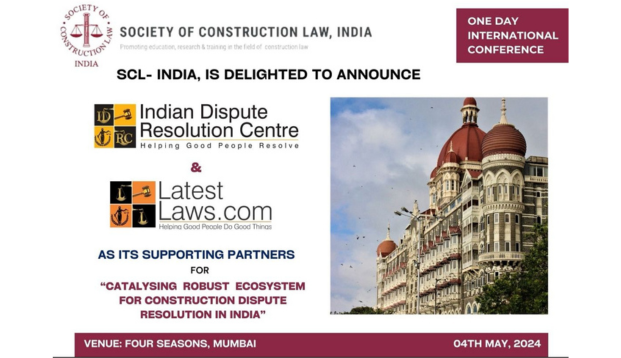 LatestLaws.com and IDRC Partner Event: Society of Construction Law India presents International Conference on Construction Arbitration, Mumbai (4th May 2024), Register Now!