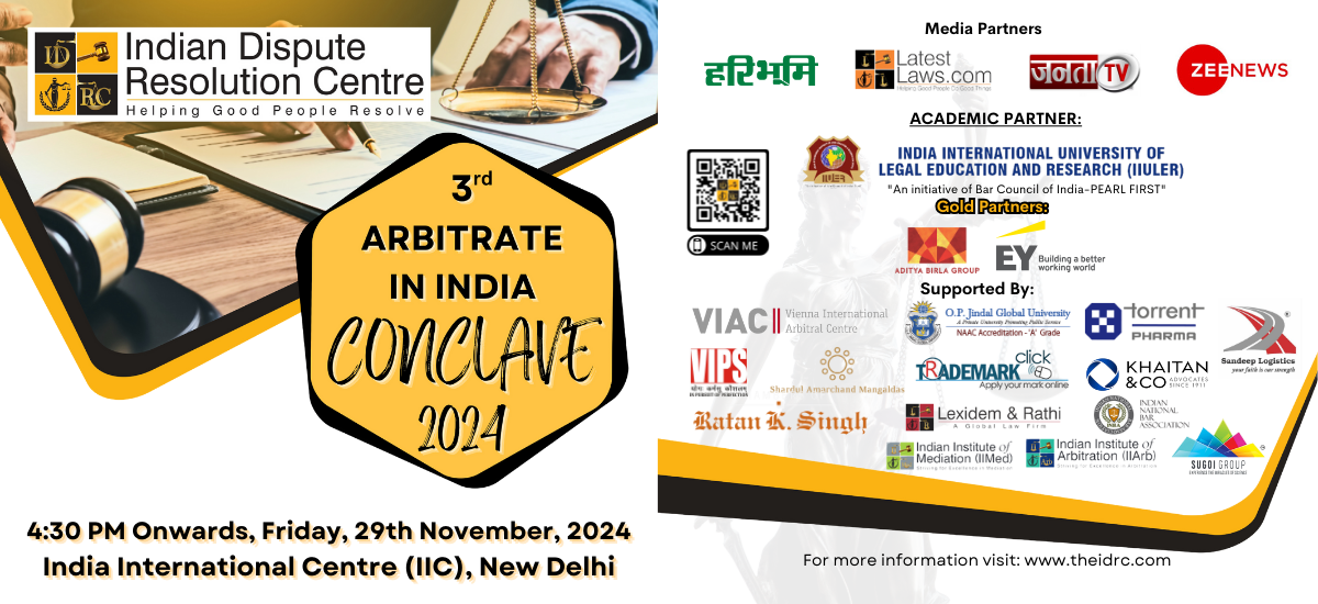 Indian Dispute Resolution Centre (IDRC) presents 3rd Arbitrate In India Conclave 2024 (29th Nov. 2024, India International Centre, New Delhi), Register Now!