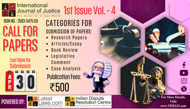 [Call for Papers] LatestLaws.com and IDRC present International Journal of Justice (IJJ) (Issue 1 Vol. 4) Send Submissions By: 30th April 2026